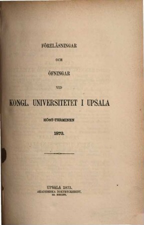 Föreläsningar och övningar vid Kungliga Universitetet i Uppsala, 1873, Höstterminen