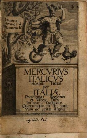 Joannis Henrici a Pflaumern IC. Mercurius Italicus : Hospiti Fidus per Italiae Praecipuas Regiones et Urbes Dux Indicans Explicans Quaecumque in iis sunt Visu ac scitu digna