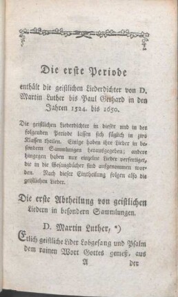 Die erste Periode enthält die geistlichen Liederdichter von D. Martin Luther bis Paul Gerhard in den Jahren 1524. bis 1650.