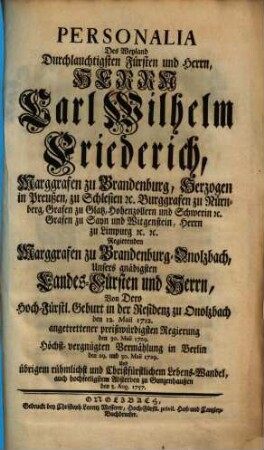 Personalia des weyland ... Herrn Carl Wilhelm Friedrich, Marggrafen zu Brandenburg ...
