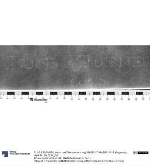 Name und Ziffer (zweikonturig): RUSE & TURNERS/ 1815. (Fragment)