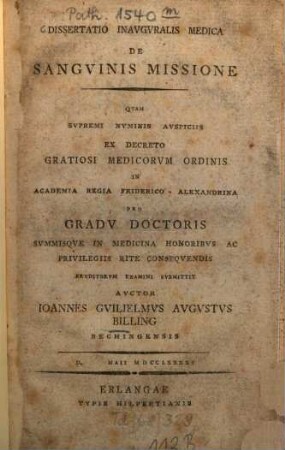 Dissertatio Inavgvralis Medica De Sangvinis Missione : Qvam Svpremi Nvminis Avspiciis Ex Decreto Gratiosi Medicorvm Ordinis In Academia Regia Friderico-Alexandrina Pro Gradv Doctoris Svmmisque In Medicina Honoribvs Ac Privilegiis Rite Conseqvendis Ervditorvm Examini Svbmittit