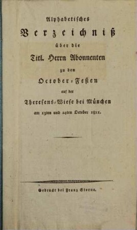 Alphabetisches Verzeichniß über die Tit. Herrn Abonnenten zu den October-Festen auf der Theresens-Wiese bei München am 13. und 14. Oct. 1811
