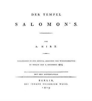 Der Tempel Salomon's : Vorgelesen In Der Königl. Akademie Der Wissenschaften Zu Berlin Den 1. December 1804. ; Mit Drei Kupfertafeln