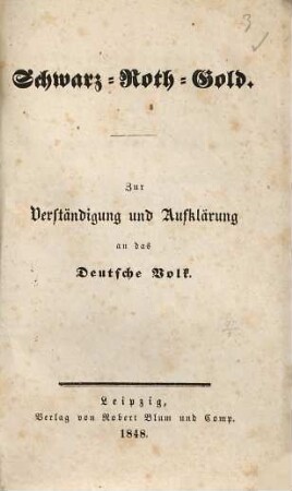 Schwarz, Roth, Gold : Zur Verständigung und Aufklärung an das Deutsche Volk
