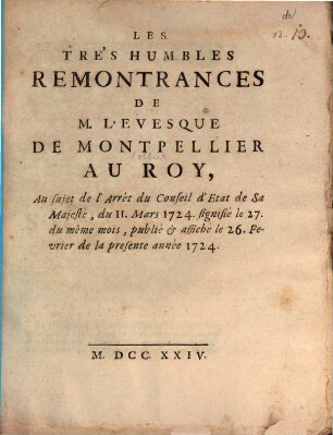 Les très humbles Remontrances de M. Charles Colbert Evesque de Montpellier au Roy : au sujet de l'arrêt du Conseil d'Etat de Sa Majesté du 11. Mars 1724 signifié le 27. du même mois, publié et affiché les 26. Fèvrier de la présente année 1724