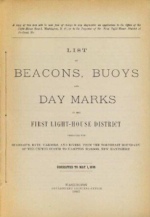 List of beacons, bouys, and day-marks in the First Light-House District, embracing the seacoasts, bays, harbors, and rivers, from the Northeast boundary of the United States to Hampton Harbor, New Hampshire. 1895