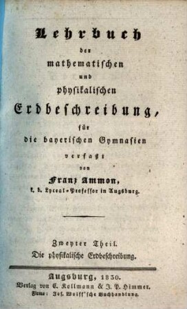 Lehrbuch der mathematischen und physikalischen Erdbeschreibung : für die bayerischen Gymnasien. 2, Die physikalische Erdbeschreibung