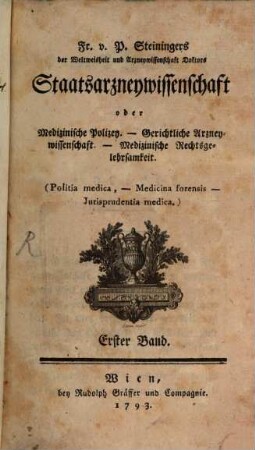 Fr. v. P. Steiningers Staatsarzneywissenschaft oder medizinische Polizey, gerichtliche Arzneywissenschaft, medizinische Rechtsgelehrsamkeit ..., 1