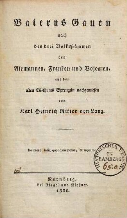 Baierns Gauen : nach den drei Volksstämmen der Alemannen, Franken und Bojoaren, aus den alten Bisthums Sprengeln nachgewiesen