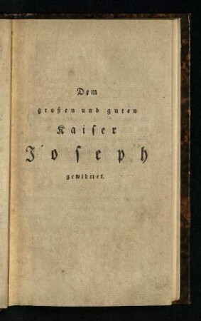 Dem großen und guten Kaiser Joseph gewidmet