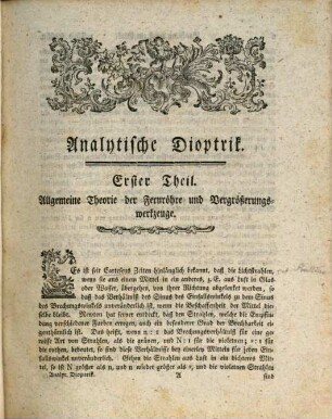 Analytische Dioptrik : in zwey Theilen. Der erste enthält die allgemeine Theorie der optischen Werkzeuge: der zweyte die besondere Theorie und vortheilhafteste Einrichtung aller Gattungen von Fernröhren, Spiegelteleskopen, und Mikroskopen