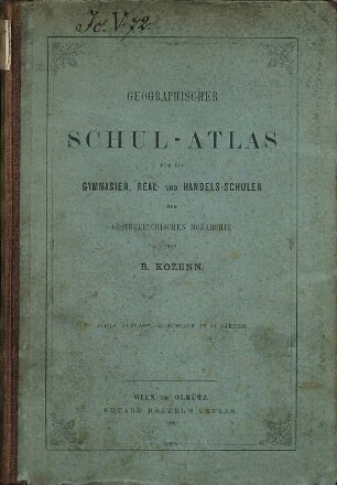 B. Kozenn's geographischer Schul-Atlas für die Gymnasien, Real- und Handels-Schulen