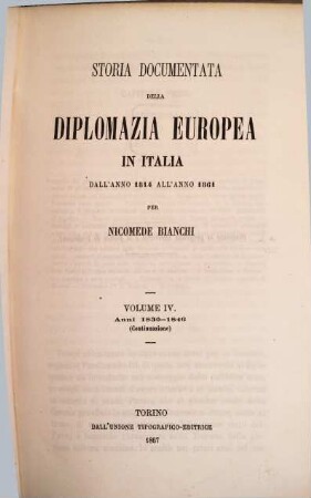 Storia documentata della diplomazia europea in Italia dall'anno 1814 all'anno 1861. IV