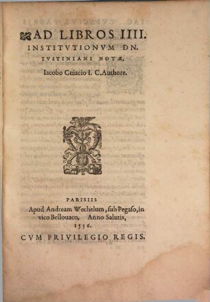 Commentarius in septem Pandectarum Titulos. Ejusdem ad librum 4 Institutionum notae. Ejusd. ad Ulpiani tit. 29 notae
