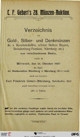 Verzeichnis von Gold-, Silber- und Denkmünzen (u.a. Kunstmedaillen, schöne Reihen Bayern, Brandenburg-Franken, Nürnberg etc.) aus verschiedenem Besitz : welche ab Mittwoch, den 16. Oktober 1907 ... versteigert werden (Katalog Nr. 28)