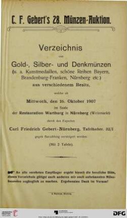 Verzeichnis von Gold-, Silber- und Denkmünzen (u.a. Kunstmedaillen, schöne Reihen Bayern, Brandenburg-Franken, Nürnberg etc.) aus verschiedenem Besitz : welche ab Mittwoch, den 16. Oktober 1907 ... versteigert werden (Katalog Nr. 28)