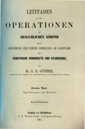 Leitfaden zu den Operationen am menschlichen Körper nebst Anweisung zur Uebung derselben am Leichname ..., 2