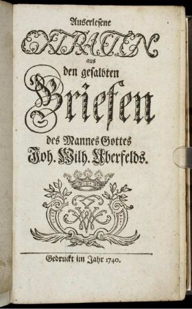 Auserlesene Extracten aus den gesalbten Briefen des Mannes Gottes Joh. Wilh. Uberfelds