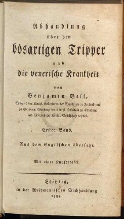 1: Abhandlung über den bösartigen Tripper und die venerische Krankheit. Erster Band