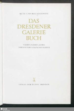 Das Dresdener Galeriebuch : 400 Jahre Dresdener Gemäldegalerie