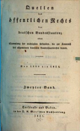 Quellen des öffentlichen Rechts der deutschen Bundesstaaten : oder Sammlung der wichtigsten Urkunden, die zur Kenntniß des allgemeinen deutschen Bundesstaatsrechts dienen ; von 1800 bis 1821, 2