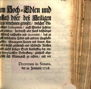Demnach Einem Hoch-Edlen und Hoch-Weisen Rath diser deß Heiligen Reichs-Stadt Augspurg mißfällig zu vernehmen gewesen, welcher Gestalten durch gefährliches Reithen, und unsinniges Gallopieren, auch schnelles Fahren, mehrmahlen die Leuthe überritten ... : [Decretum in Senatu, den 29. Januarii, 1728.]