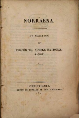 Norraena : En Samling af Forsög til Norske National-Sange