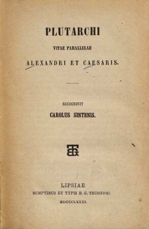 Plutarchi Vitae Parallelae Alexandri et Caesaris : Recognovit Carolus Sintenis