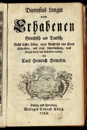 Dionysius Longin vom Erhabenen Griechisch und Teutsch : Nebst dessen Leben, einer Nachricht von seinen Schrifften, und einer Untersuchung, was Longin durch das Erhabene verstehe