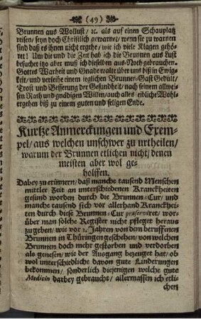 Kurtze Anmerckungen und Exempel/ aus welchen unschwer zu urtheilen/ warum der Brunnen etlichen nicht/ denen meisten aber wol geholffen.