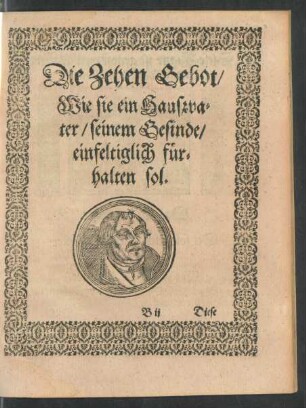 Die Zehen Gebot/ Wie sie ein Haußvater/ seinem Gesinde/ einfeltiglich fürhalten sol.