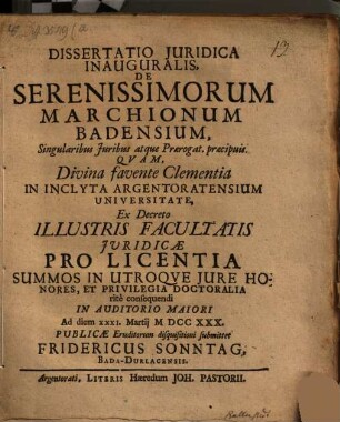 Dissertatio Juridica Inauguralis, De Serenissimorum Marchionum Badensium : Singularibus Juribus atque Praerogat. præcipuis