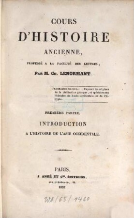 Cours d'histoire ancienne : professé à la faculté des lettres (à Paris). 1. Introduction à l'histoire de l'Asie occidental. - 1837