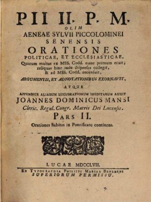 Pii II. P. M. Olim Aeneae Sylvii Piccolominei Senensis Orationes Politicae, Et Ecclesiasticae. 2, Orationes habitas in Pontificatu continens