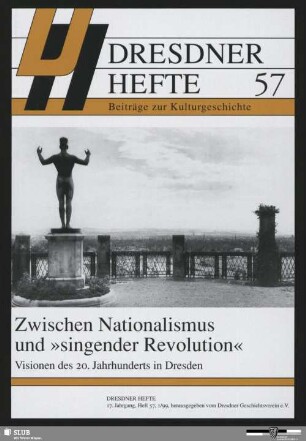 Zwischen Nationalismus und "singender Revolution" : Visionen des 20. Jahrhunderts in Dresden
