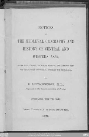 Notices of the mediæval geography and history of Central and Western Asia : drawn from Chinese and Mongol writings, and compared with the observations of western authors in the Middle Ages