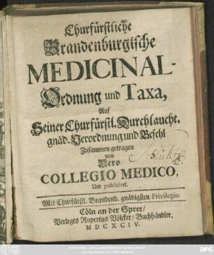 Churfürstliche Brandenburgische Medicinal-Ordnung und Taxa