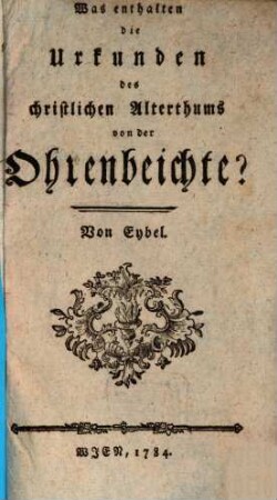 Was enthalten die Urkunden des christlichen Alterthums von der Ohrenbeichte