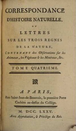Correspondance D'Histoire Naturelle Ou Lettres Sur Les Trois Regnes De La Nature : Contenant des Observations sur les Animaux, les Végétaux & les Minéraux, &c., 4