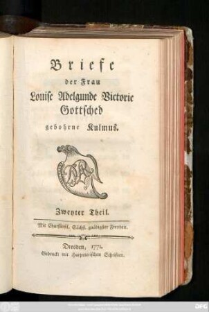 Theil 2: Briefe der Frau Louise Adelgunde Victorie Gottsched gebohrne Kulmus