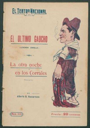 1921014400: El último gaucho : leyenda criolla en dos actos y en verso