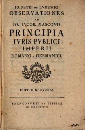 Observationes ad J. Jac. Mascovii Principia iuris publici imperii romanogermanici