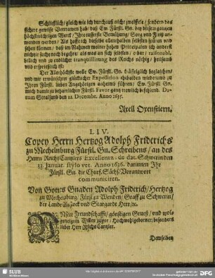 LIV. Copey des Herrm Hertzog Adolph Friderichs zu Mechelnburg Fürstl. Gn. Schreibens, an des Herrn ReichsCantzlers Excellentz, de dat. Schwerin den 13. Januar. stylo vet. Anno 1636. darinnen Ihr Fürstl. Gn. die Churf. Sächs. Vorantwort communiciren