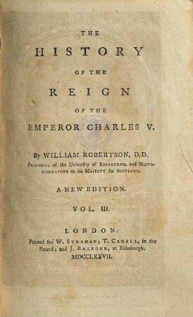 The History Of The Reign Of The Emperor Charles V. : With A View of the Progress of Society in Europe, from the Subversion of the Roman Empire, to the Beginning of the Sixteenth Century; In Four Volumes. 3