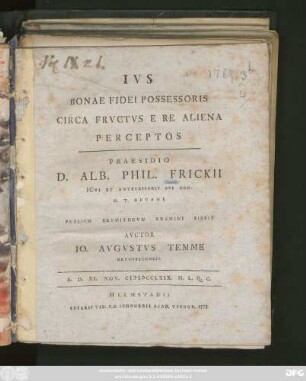 Ivs Bonae Fidei Possessoris Circa Frvctvs E Re Aliena Perceptos : A. D. XI. Nov. MDCCLXIX. H. L. Q. C.