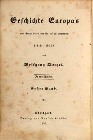Geschichte Europa's vom Sturze Napoleons bis auf die Gegenwart : (1816 - 1856), 1. Geschichte der letzten vierzig Jahre : (1816 - 1856)