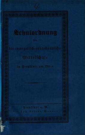 Schulordnung für die evangelisch-protestantische Mittelschule in Frankfurt am Main
