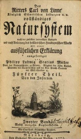 Des Ritters Carl von Linné Königlich Schwedischen Leibarztes ... vollständiges Natursystem : [alle sechs Theile oder Classen des Thierreichs], Fünfter Theil. Von den Insecten