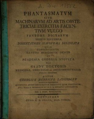 Phantasmatum sive machinarum ad artis obstetriciae exercitia facientium vulgo fantôme dictarum brevis historia : dissertatione inaugurali delineata